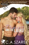 The Princess and the Laird  (A Highland Secrets Prequel) by C.A. Szarek