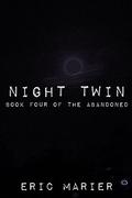 Night Twin (The Abandoned #4) by Eric Marier