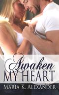 Awaken My Heart (Tangled Hearts #3) by Maria K. Alexander