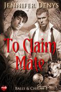 To Claim a Mate (Balls & Chains #1) by Jennifer Denys