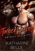 Timber Wolves Private Security by Katharine Belle