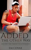 Gay: Added the Other Way  (First Time MM Romance) by Em Covax