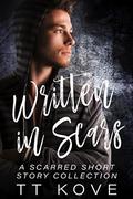 Written in Scars: a Scarred short story collection by T.T. Kove