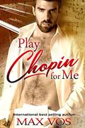 Play Chopin for Me by Max Vos