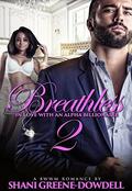 Breathless 2: In Love With An Alpha Billionaire by Shani Greene-Dowdell