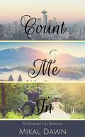 Count Me In (An Emerald City Romance #1) by Mikal Dawn
