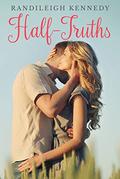Half-Truths by Randileigh Kennedy