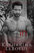Letting Love In (Damaged Heart #2) by Katharina LeBoeuf