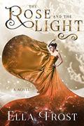 The Rose and the Light by Ella Frost