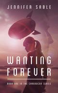 Wanting Forever (Chronocon #1) by Jennifer Sable