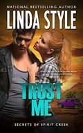 TRUST ME (Secrets of Spirit Creek #2) by Linda Style