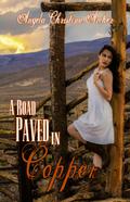 A Road Paved in Copper by Angela Christina Archer
