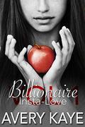 Billionaire Insta Love Volume 1 - A New Adult Romance Collection by Avery Kaye