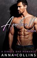 Apollo's 11: A Filthy Rich Single Dad Romance by Anna Collins