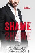 Shame  (Shameless) by Nana Malone, M. Malone