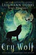 Cry Wolf by Leighann Dobbs, Traci Douglass