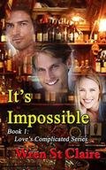It's Impossible: MMF Romance (Loves Complicated #1) by Wren St Claire