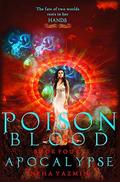 Poison Blood, Book 4: Apocalypse - A Paranormal Urban Fantasy Novel (Poison Blood #4) by Neha Yazmin