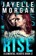 Rise (Elemental Hearts #2) by Jayelle Morgan
