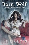 Born Wolf (Black Wolf #2) by J.E. Martin
