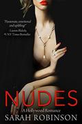 NUDES: A Hollywood Romance by Sarah Robinson