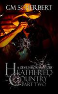 Heathered Country: part 2 (Devil's Iron MC #7) by G.M. Scherbert