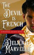 The Devil is French (The Whipping Society #2) by Delilah Marvelle