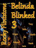 Belinda Blinked; 3 by Rocky Flintstone