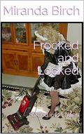 Frocked and Locked: Forced into Frillies by Miranda Birch