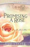 Promising a Rose  (Free Novella)  (Peace in the Valley) by Jerry S. Eicher