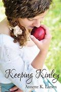 Keeping Kinley by Annette K. Larsen