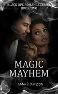 ROMANCE: Magic Mayhem: Paranormal Romance: (Black Ops Romance #2) by Maya V. Jameson