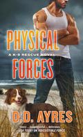 Physical Forces (K-9 Rescue #6) by D.D. Ayres