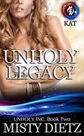 Unholy Legacy (Unholy Inc #2) by Misty Dietz
