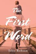 The First Word (The Visionaries #1) by Isley Robson