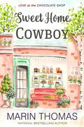 Sweet Home Cowboy (Love at the Chocolate Shop #9) by Marin Thomas