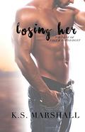 Losing Her (Lost and Found #1) by K.S. Marshall