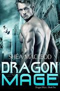 Dragon Mage (Dragon Wars #6) by Shéa MacLeod