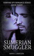 ROMANCE: Sumerian Smuggler: Paranormal Romance: (Vampire Spy Romance #3) by Maya V. Jameson