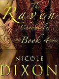 The Raven Chronicles, Book 4 (The Raven Chronicles #4) by Nicole Dixon