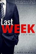 Last Week: A Dark Romance by Lucy Wild