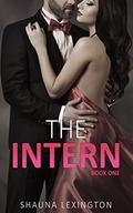 The Intern  (Book One): Alpha Billionaire Romance Series by Shauna Lexington