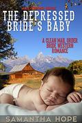 Mail Order Bride: The Depressed Bride's Baby by Samantha HOPE