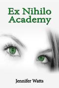 Ex Nihilo Academy (Ex Nihilo Academy #1) by Jennifer Watts
