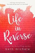 Life In Reverse by Beth Michele