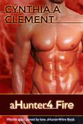 aHunter4Fire (aHunter4Hire #7) by Cynthia A Clement