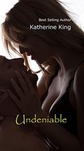 Undeniable by Katherine King