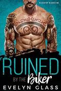 Ruined by the Biker: Blacktop Blades MC by Evelyn Glass