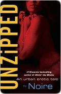 Unzipped: An Urban Erotic Tale by Noire