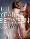 The Years Between Us by Stephanie Vercier